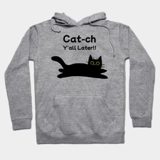 Catch y'all later - Funny Black Cat Hoodie